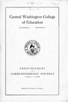 The Quarterly of the Central Washington College of Education Ellensburg, Washington. Announcement of Correspndence Courses 1939-1940