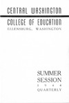 The Quarterly of the Central Washington College of Education Ellensburg, Washington. Summer Session Catalog [1944] by Central Washington University