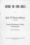 The Quarterly of the Central Washington College of Education Ellensburg, Washington. Guide to Extension Services 1947-1949 [Outside the Four Walls] by Central Washington University
