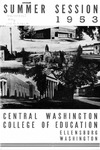 Quarterly Bulletin Central Washington College of Education Ellensburg, Washington. Summer Session 1953