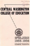 The Quarterly of the Central Washington College of Education Ellensburg, Washington. General Catalog 1955-1956 by Central Washington University