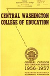 The Quarterly of the Central Washington College of Education Ellensburg, Washington. General Catalog 1956-1957 by Central Washington University