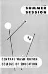 Quarterly Bulletin Central Washington College of Education Ellensburg, Washington. Summer Session 1958