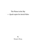 The Phone in the Sky ---- Quad-copter for Aerial Video by Heng wei Zhang